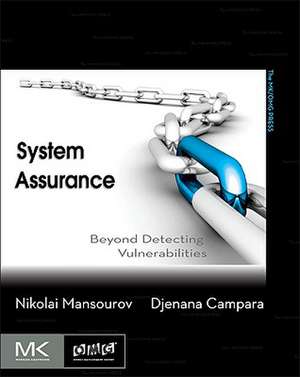 System Assurance: Beyond Detecting Vulnerabilities de Nikolai Mansourov