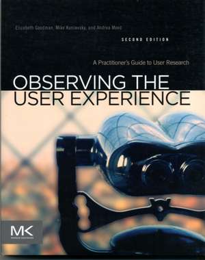 Observing the User Experience: A Practitioner's Guide to User Research de Elizabeth Goodman