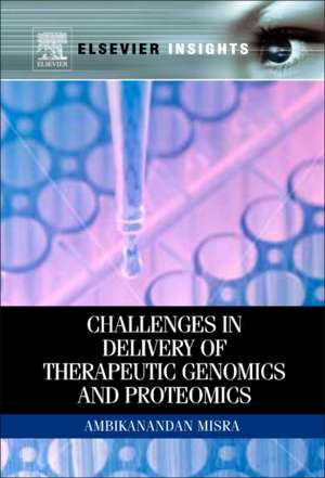 Challenges in Delivery of Therapeutic Genomics and Proteomics de Ambikanandan Misra