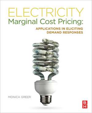 Electricity Marginal Cost Pricing: Applications in Eliciting Demand Responses de Monica Greer