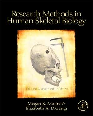 Research Methods in Human Skeletal Biology de Elizabeth A. DiGangi