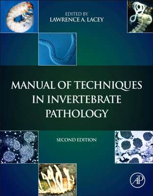 Manual of Techniques in Invertebrate Pathology de Lawrence A. Lacey