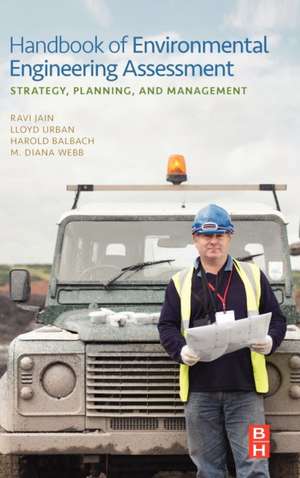 Handbook of Environmental Engineering Assessment: Strategy, Planning, and Management de Ravi Jain