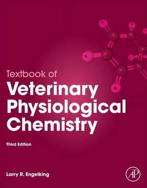 Textbook of Veterinary Physiological Chemistry de Larry Engelking