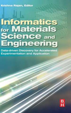 Informatics for Materials Science and Engineering: Data-driven Discovery for Accelerated Experimentation and Application de Krishna Rajan