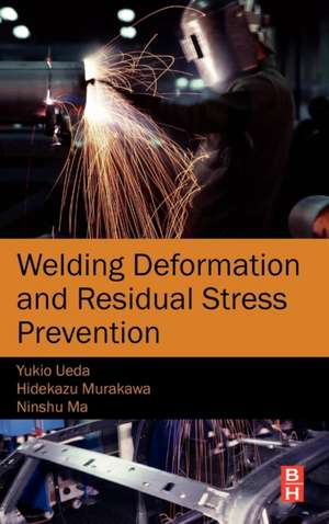 Welding Deformation and Residual Stress Prevention de Ninshu Ma