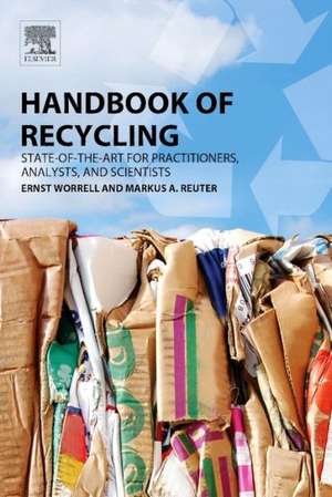 Handbook of Recycling: State-of-the-art for Practitioners, Analysts, and Scientists de Ernst Worrell