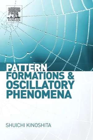 Pattern Formations and Oscillatory Phenomena de Shuichi Kinoshita