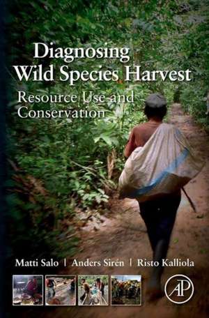 Diagnosing Wild Species Harvest: Resource Use and Conservation de Matti Salo