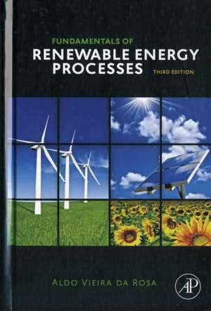 Fundamentals of Renewable Energy Processes de Aldo Vieira da Rosa