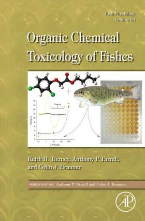 Fish Physiology: Organic Chemical Toxicology of Fishes de Keith B. Tierney