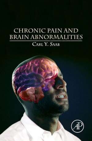 Chronic Pain and Brain Abnormalities de Carl Y. Saab