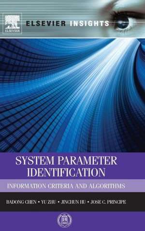 System Parameter Identification: Information Criteria and Algorithms de Badong Chen