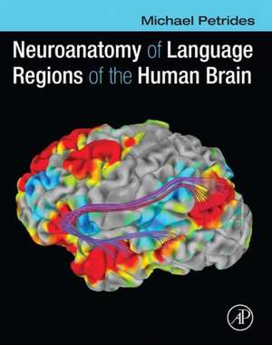 Neuroanatomy of Language Regions of the Human Brain de Michael Petrides