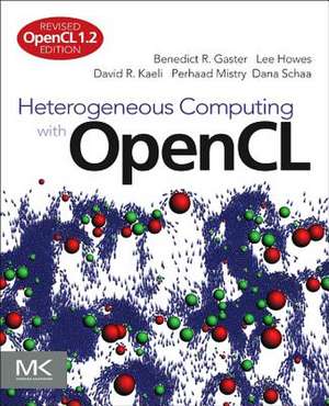 Heterogeneous Computing with OpenCL: Revised OpenCL 1.2 Edition de Benedict Gaster