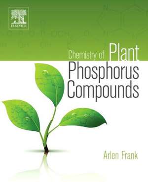 Chemistry of Plant Phosphorus Compounds de Arlen Frank