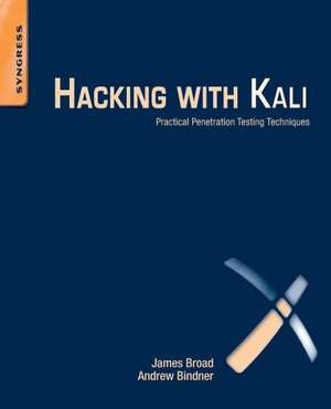 Hacking with Kali: Practical Penetration Testing Techniques de James Broad