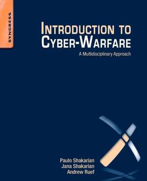 Introduction to Cyber-Warfare: A Multidisciplinary Approach de Paulo Shakarian