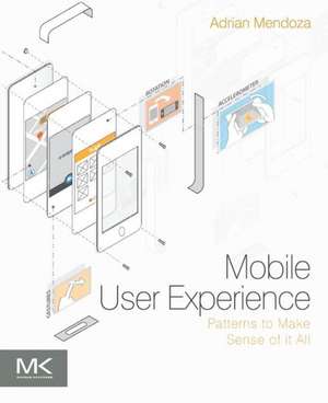 Mobile User Experience: Patterns to Make Sense of it All de Adrian Mendoza