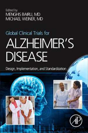 Global Clinical Trials for Alzheimer's Disease: Design, Implementation, and Standardization de Menghis Bairu