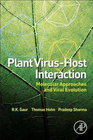 Plant Virus-Host Interaction: Molecular Approaches and Viral Evolution de R. K. Gaur