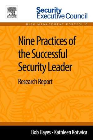 Nine Practices of the Successful Security Leader: Research Report de Bob Hayes