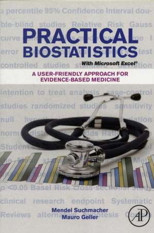 Practical Biostatistics: A Friendly Step-by-Step Approach for Evidence-based Medicine de Mendel Suchmacher