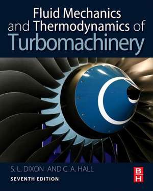 Fluid Mechanics and Thermodynamics of Turbomachinery de S. Larry Dixon