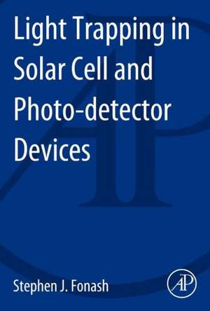 Introduction to Light Trapping in Solar Cell and Photo-detector Devices de Stephen J. Fonash