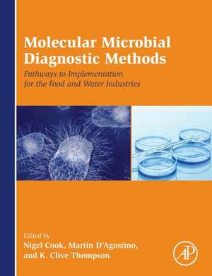 Molecular Microbial Diagnostic Methods: Pathways to Implementation for the Food and Water Industries de Nigel Cook