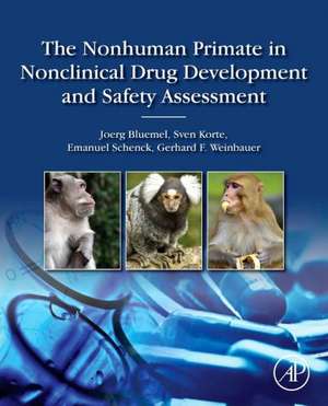 The Nonhuman Primate in Nonclinical Drug Development and Safety Assessment de Joerg Bluemel