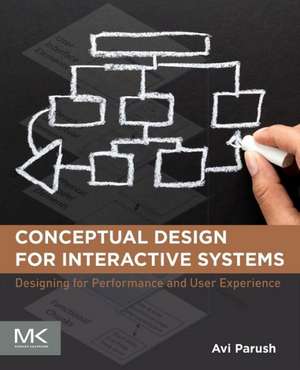 Conceptual Design for Interactive Systems: Designing for Performance and User Experience de Avi Parush