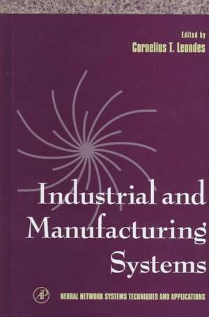 Industrial and Manufacturing Systems de Cornelius T. Leondes