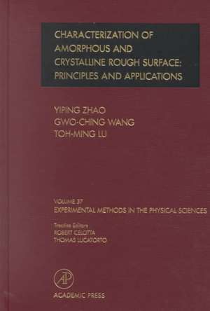 Characterization of Amorphous and Crystalline Rough Surface -- Principles and Applications de Yiping Zhao