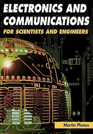 Electronics and Communications for Scientists and Engineers de Martin Plonus