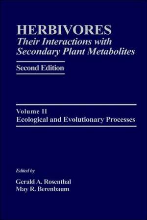 Herbivores: Their Interactions with Secondary Plant Metabolites: Ecological and Evolutionary Processes de Gerald A. Rosenthal