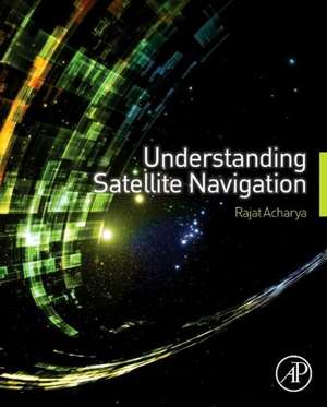 Understanding Satellite Navigation de Rajat Acharya