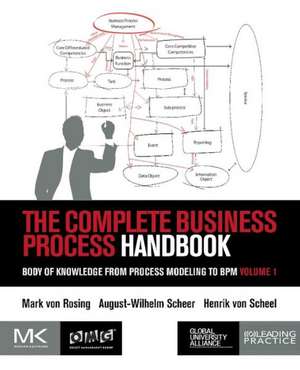 The Complete Business Process Handbook: Body of Knowledge from Process Modeling to BPM, Volume 1 de Mark Von Rosing