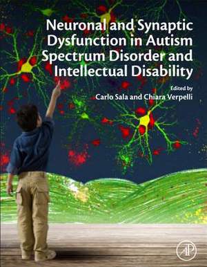 Neuronal and Synaptic Dysfunction in Autism Spectrum Disorder and Intellectual Disability de Carlo Sala