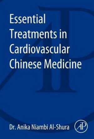 Essential Treatments in Cardiovascular Chinese Medicine 1: Hyperlipidemia de Anika Niambi Al-Shura