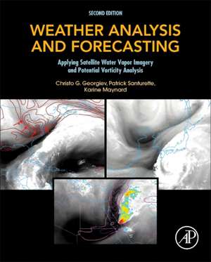 Weather Analysis and Forecasting: Applying Satellite Water Vapor Imagery and Potential Vorticity Analysis de Christo Georgiev