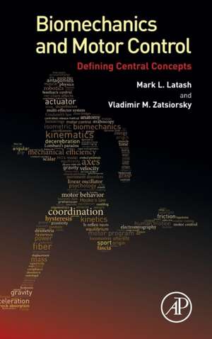 Biomechanics and Motor Control: Defining Central Concepts de Mark L. Latash