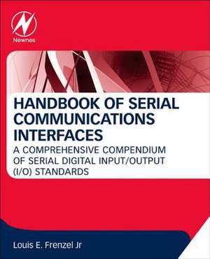 Handbook of Serial Communications Interfaces: A Comprehensive Compendium of Serial Digital Input/Output (I/O) Standards de Louis E. Frenzel