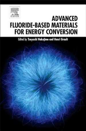 Advanced Fluoride-Based Materials for Energy Conversion de Tsuyoshi Nakajima