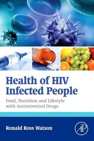 Health of HIV Infected People: Food, Nutrition and Lifestyle with Antiretroviral Drugs de Ronald Ross Watson