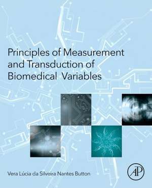 Principles of Measurement and Transduction of Biomedical Variables de Vera Button