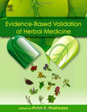 Evidence-Based Validation of Herbal Medicine de Pulok K. Mukherjee