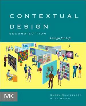 Contextual Design: Design for Life de Karen Holtzblatt