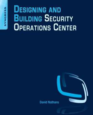 Designing and Building Security Operations Center de David Nathans