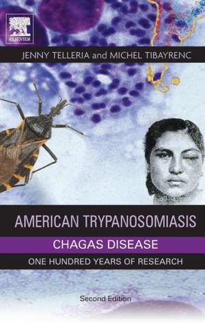 American Trypanosomiasis Chagas Disease: One Hundred Years of Research de Jenny Telleria